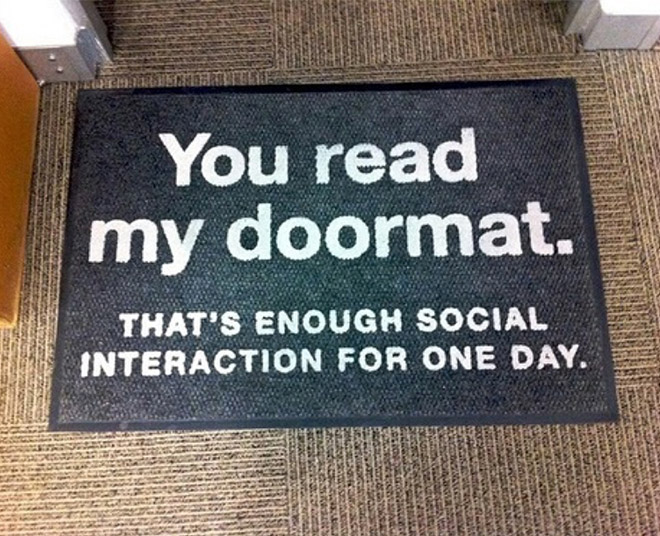 You read my doormat...
