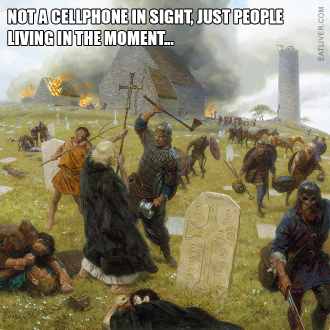 Not a cellphone in sight, just people living in the moment...