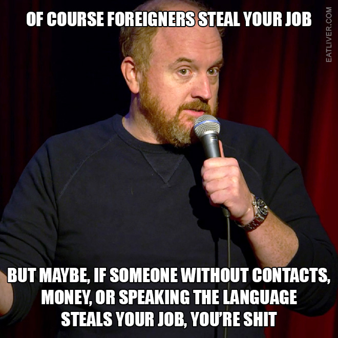 Of course foreigners steal your jobs...