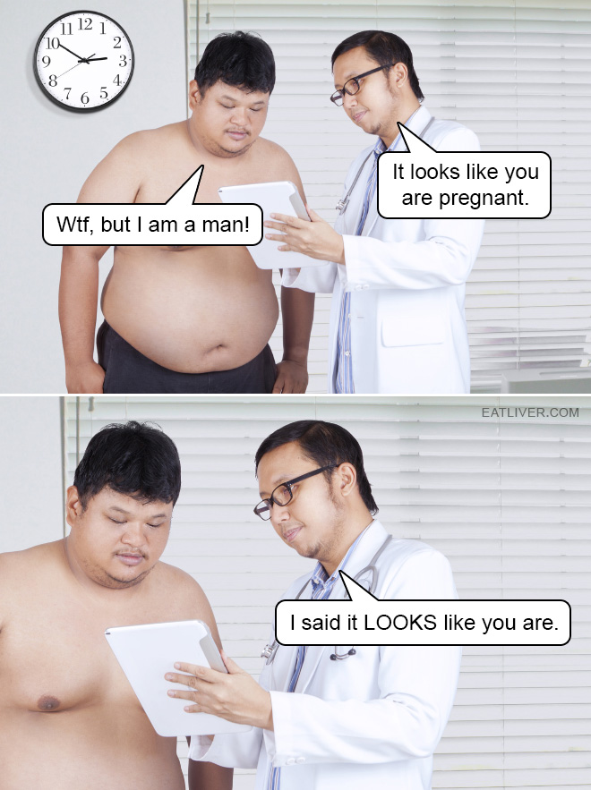 It looks like you're pregnant...