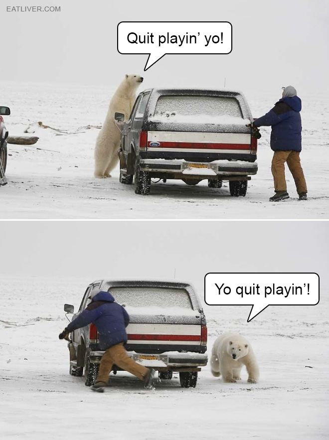 Yo quit playin’!