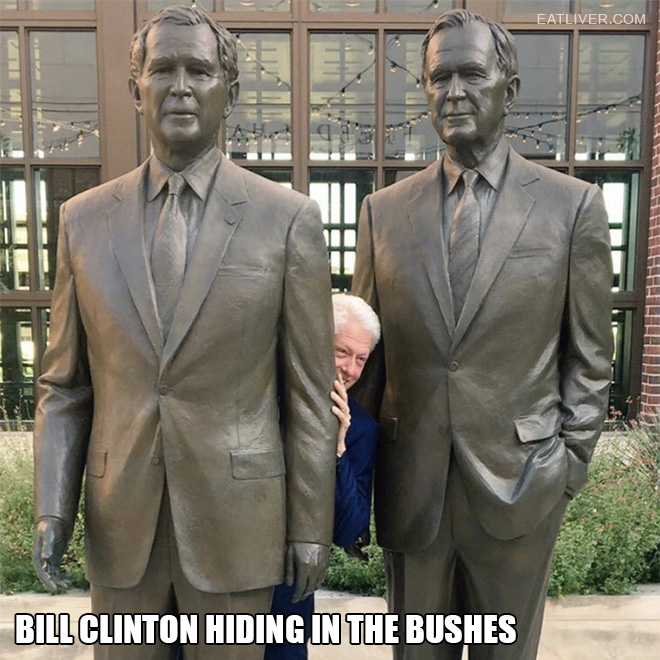 Bill Clinton hiding in the Bushes.