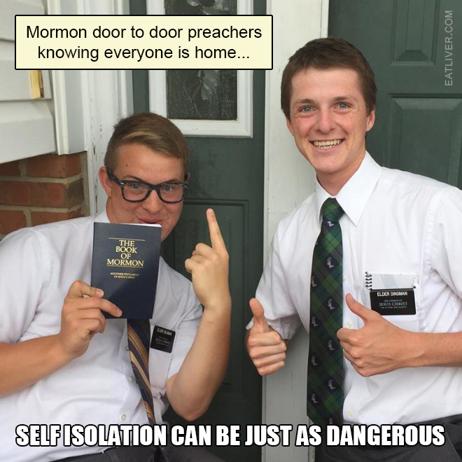Mormon door to door preachers knowing everyone's home.