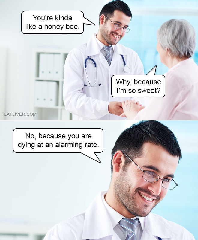 You are kinda like a honey bee.
