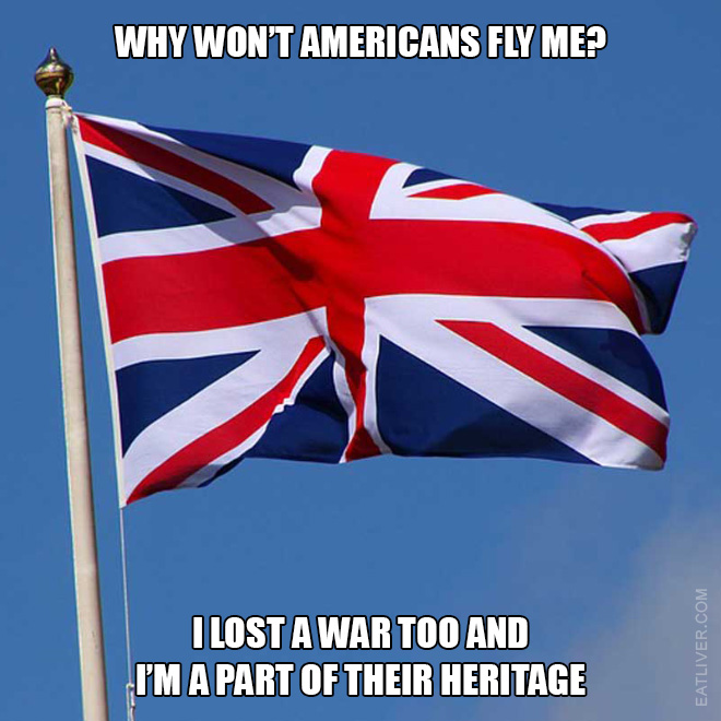 Why won't Americans fly Union Jack? Great Britain lost a war too, and it's a part of their heritage too. Can someone from USA explain, please?