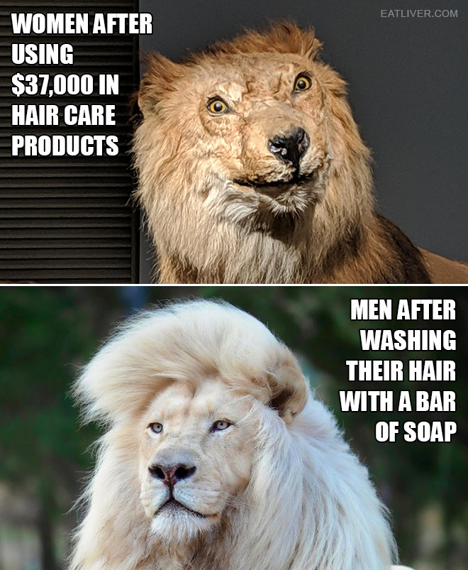 Women after using $37,000 in hair care products vs. men after washing their hair with a bar of soap.