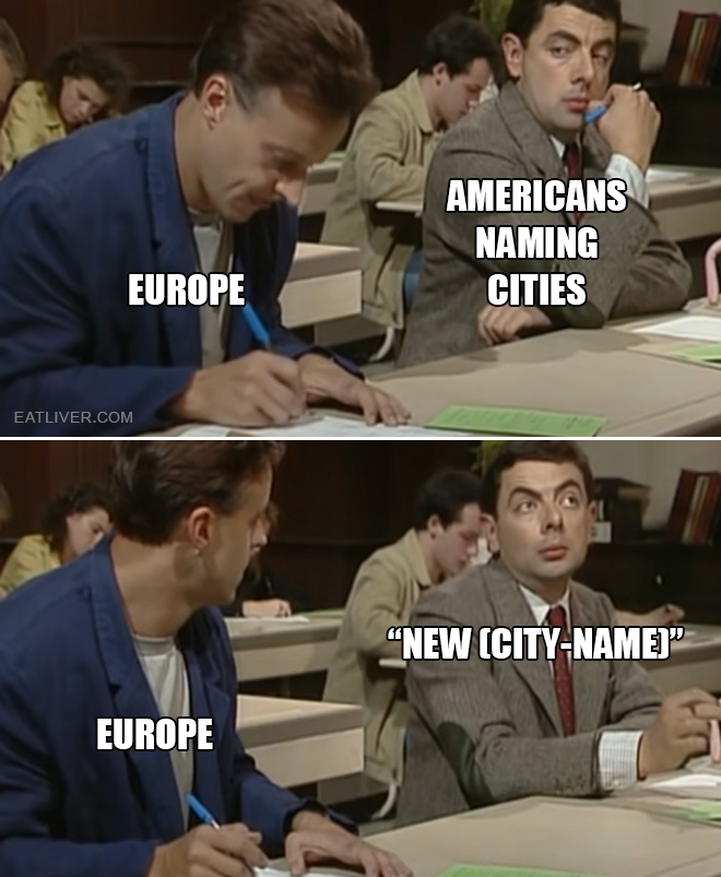 When it comes to Americans naming cities, it all went down exactly like in the episode of Mr. Bean where he tries to cheat at the exam.