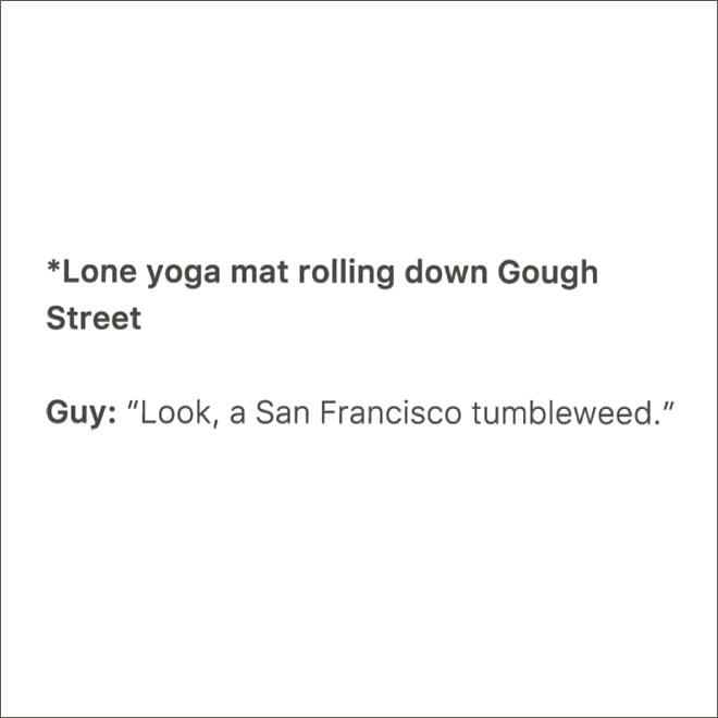 Overheard in San Francisco.