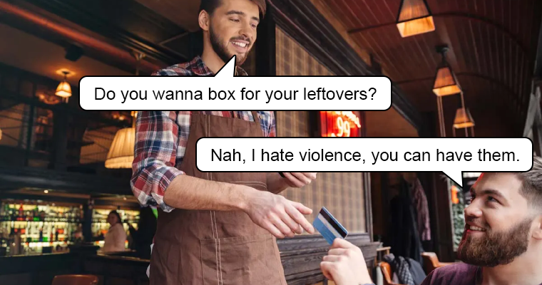 Restaurant Meme: Do You Wanna Box For Your Leftovers?