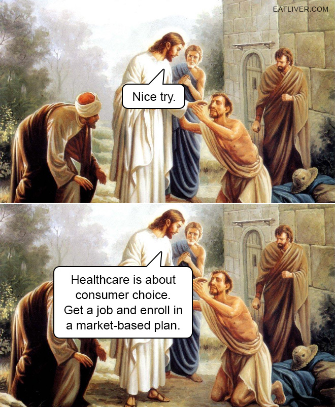 Even Jesus is sick of freeloaders. Want to get better and improve your health? Healthcare is about consumer choice. Get a job and enroll in a market-based plan.