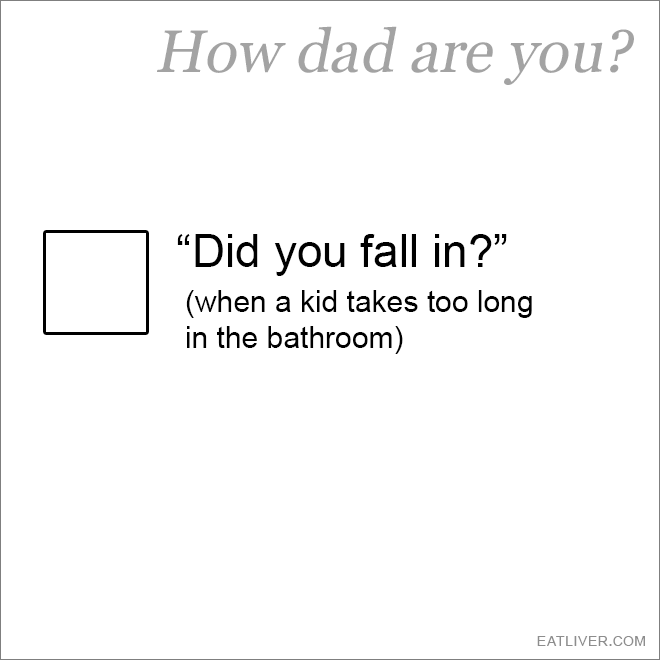 Do you ever make this joke? Are you dad enough?