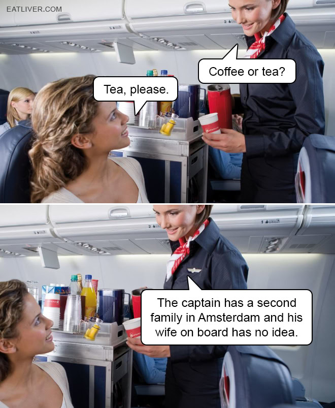 Coffee or tea? Tea, please. The captain has a second family in Amsterdam and his wife on board has no idea.