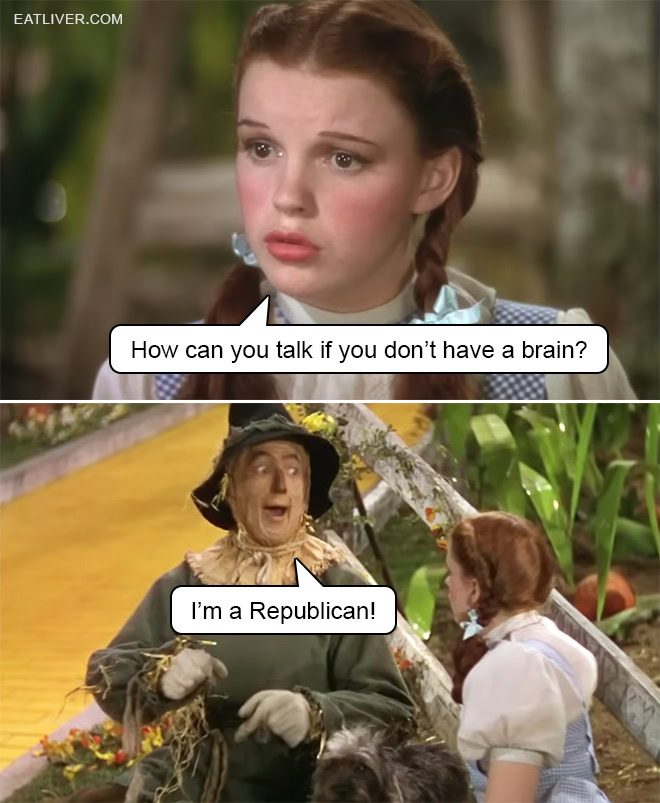 How can you talk if you don't have a brain? I'm a Republican!